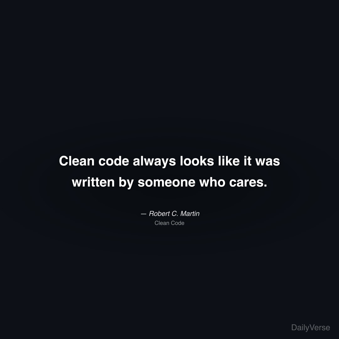 Clean code always looks like it was written by som