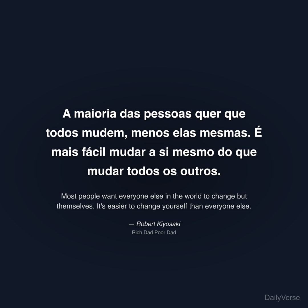 A maioria das pessoas quer que todos mudem, menos 