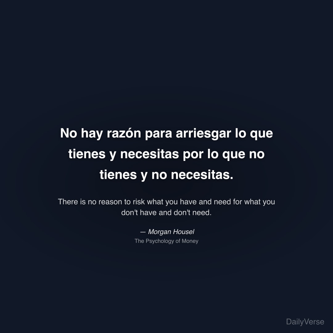 No hay razón para arriesgar lo que tienes y necesi