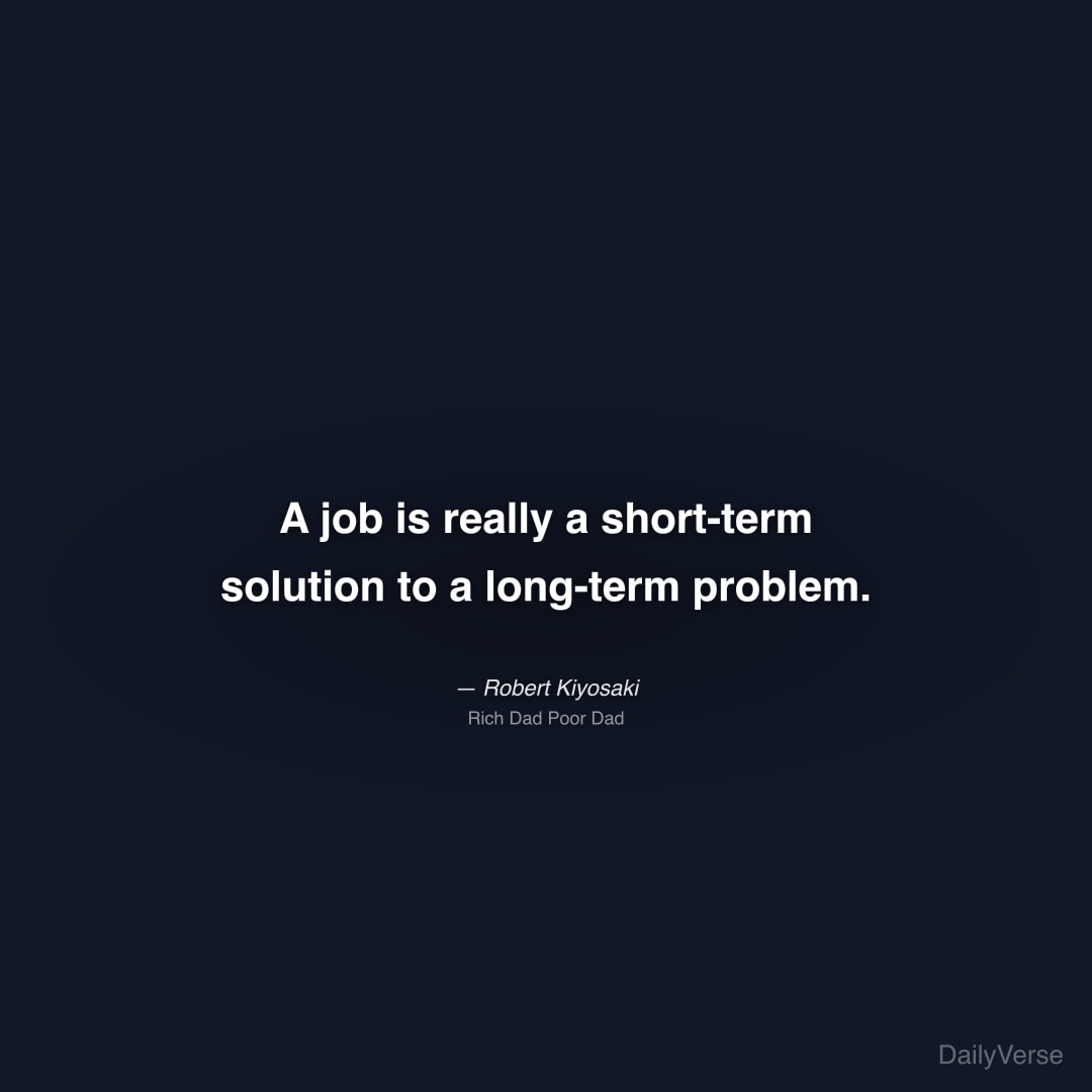 A job is really a short-term solution to a long-te