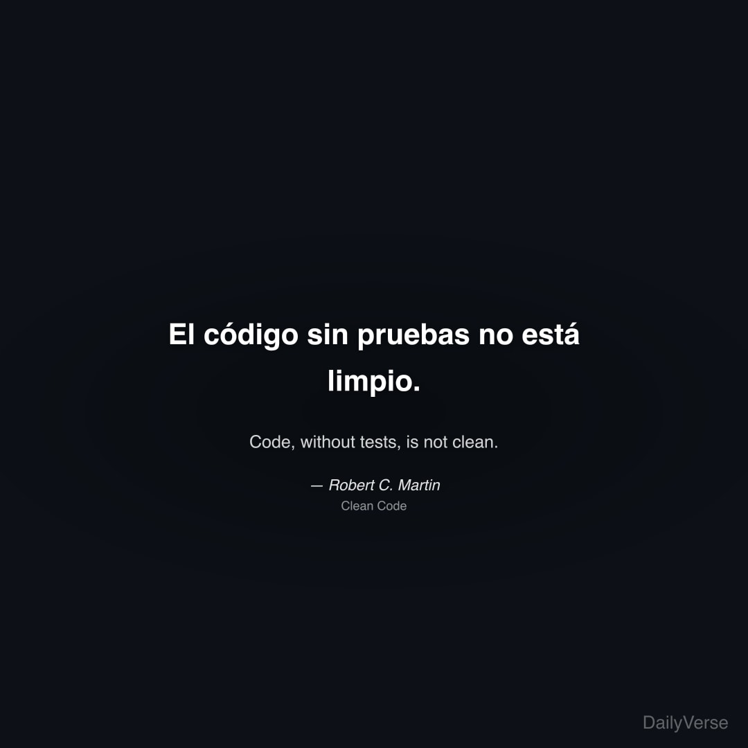 El código sin pruebas no está limpio.