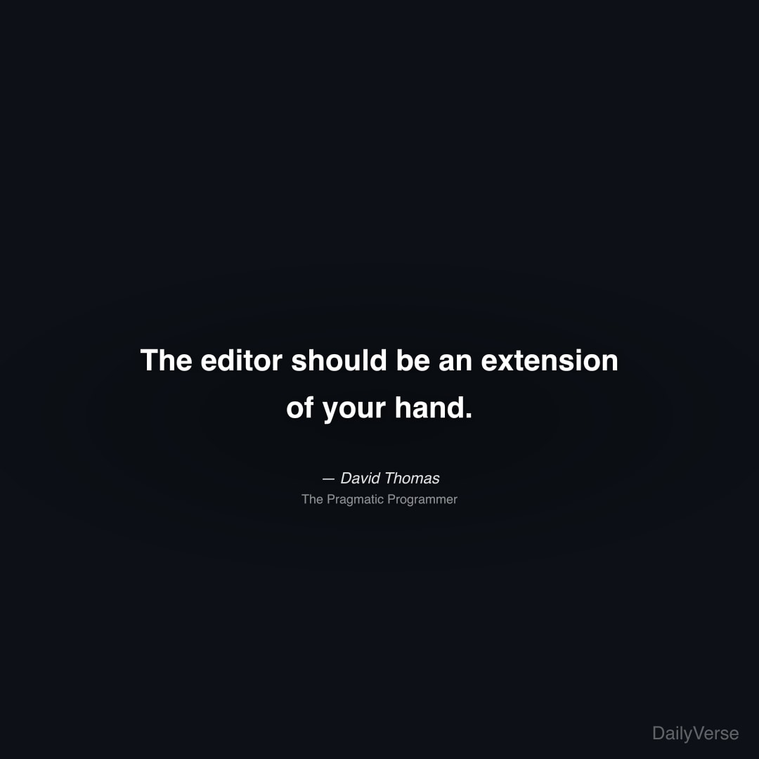 The editor should be an extension of your hand.