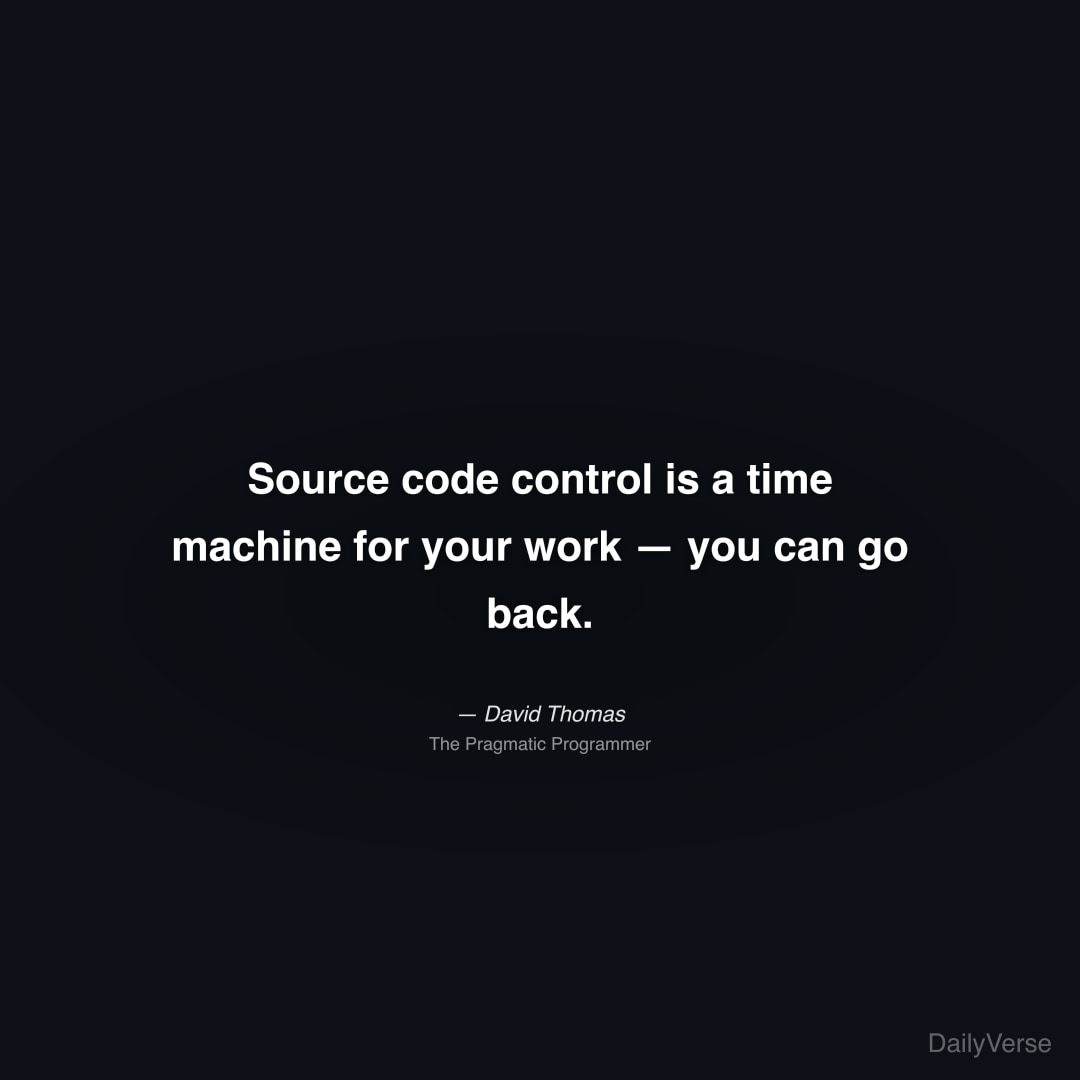 Source code control is a time machine for your wor