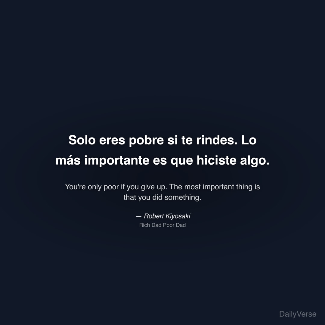 Solo eres pobre si te rindes. Lo más importante es que hiciste algo.