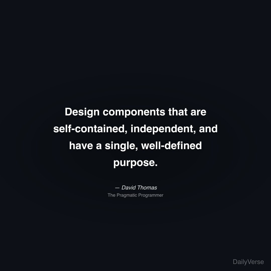 Design components that are self-contained, indepen