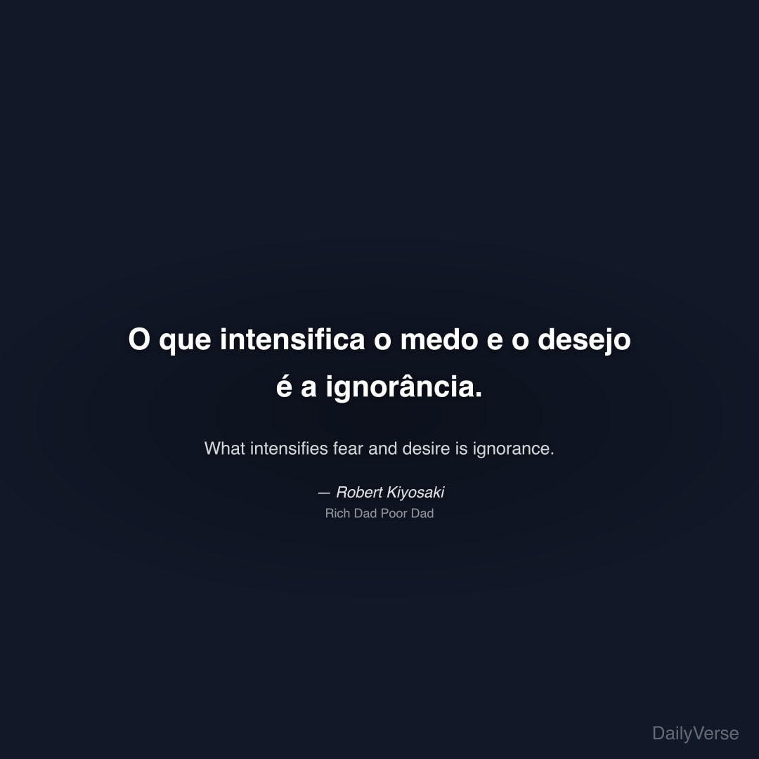 O que intensifica o medo e o desejo é a 