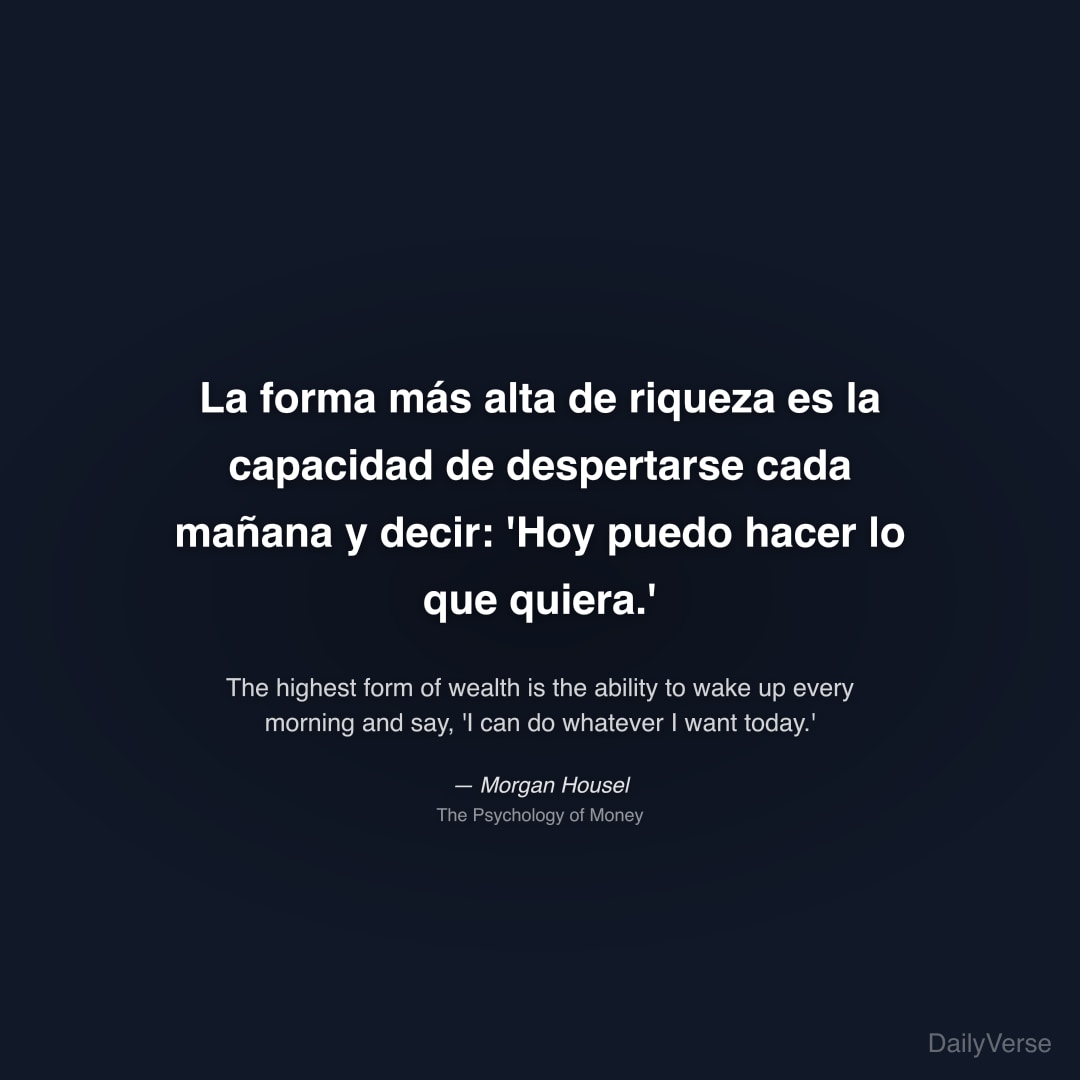 La forma más alta de riqueza es la capac